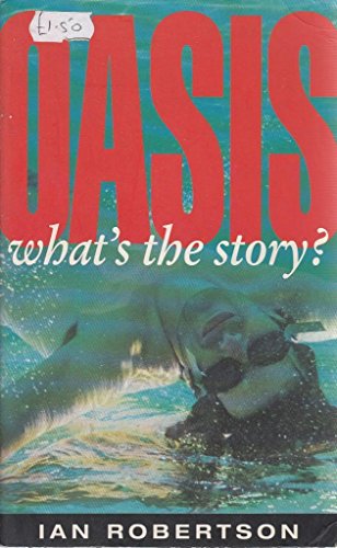 Oasis: What's the Story? (9781857821574) by Robertson, Ian