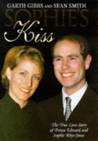 Stock image for Sophie's Kiss: The True Love Story of Prince Edward and Sophie Rhys-Jones Gibbs, Garth and Smith, Sean for sale by Aragon Books Canada