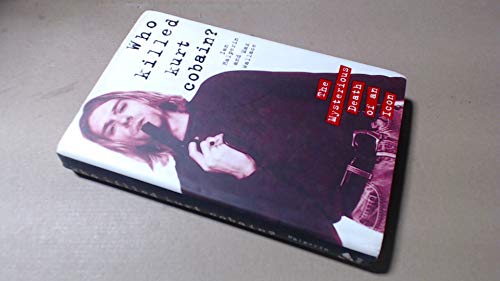 Imagen de archivo de Who Killed Kurt Cobain? a la venta por Tony Earl Books