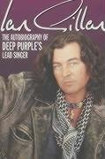 Imagen de archivo de Ian Gillan: The Autobiography of Deep Purple's Lead Singer a la venta por Books of the Smoky Mountains