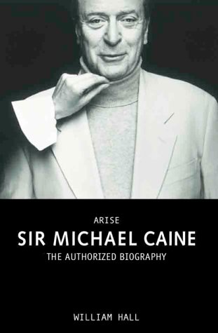 9781857823394: Arise Sir Michael Caine: The Authorized Biography of Michael Caine: The Authorised Biography of Michael Caine