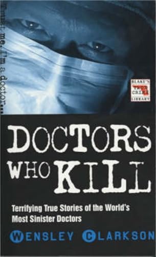 Imagen de archivo de Doctors Who Kill (Blake's True Crime Library) a la venta por WorldofBooks