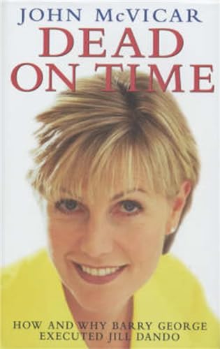 Stock image for Dead on Time: How and Why Barry George Executed Jill Dando (Blake's True Crime Library) for sale by WorldofBooks