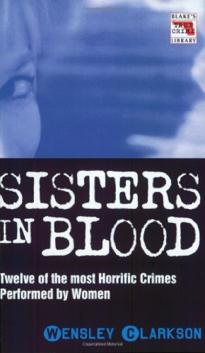 Imagen de archivo de Sisters in Blood: 16 (Blake's True Crime Library) a la venta por WorldofBooks