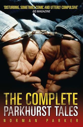 9781857825923: The Complete Parkhurst Tales: Behind the Locked Gates of Britain's Toughest Jails