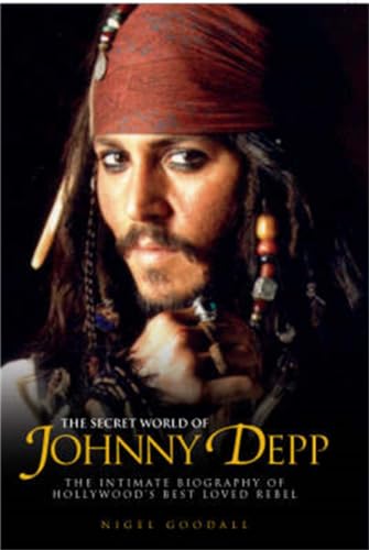 Beispielbild fr The Secret World of Johnny Depp: The Intimate Biography of Hollywood's Best-Loved Rebel zum Verkauf von SecondSale