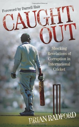 Caught Out: Shocking Revelations of Corruption in International Cricket (9781857826753) by Radford, Brian