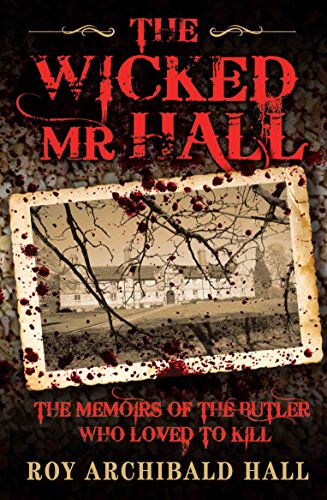 Beispielbild fr The Wicked Mr Hall - The Memoirs of the Butler Who Loved to Kill zum Verkauf von WorldofBooks