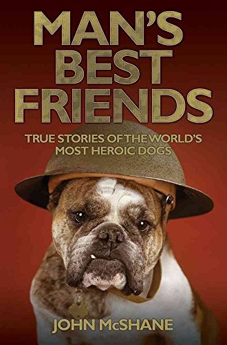 Beispielbild fr Man's Best Friends: True Stories of the World's Most Heroic Dogs zum Verkauf von WorldofBooks