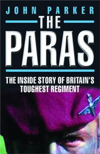 The Paras: The Inside Story of Britain's Toughest Regiment (9781857828009) by Parker, John