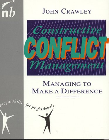 Imagen de archivo de Constructive Conflict Management: Managing to Make a Difference (People Skills for Professionals Series) a la venta por More Than Words