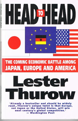 9781857880182: Head to Head: The Coming Economic Battle Among Japan, Europe and America
