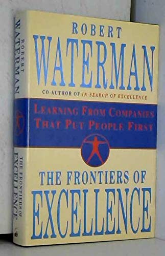 Imagen de archivo de Frontiers of Excellence: Learning from Companies That Put People First Waterman, Robert a la venta por tomsshop.eu