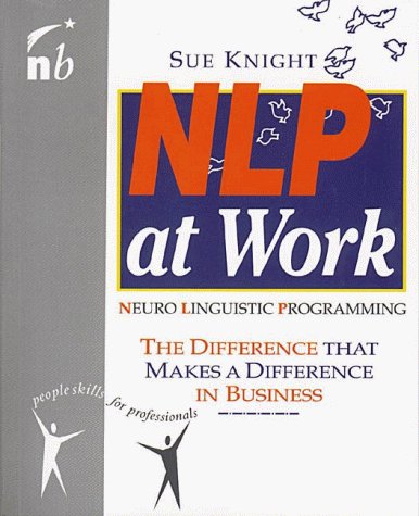 Beispielbild fr NLP at Work : Neuro Linguistic Programming: The Difference That Makes a Difference in Business zum Verkauf von Better World Books