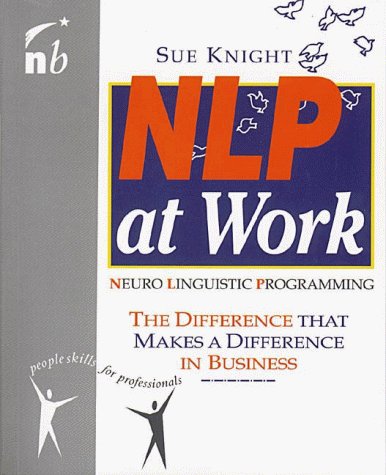 Stock image for NLP at Work: The Essence of Excellence: The Difference That Makes a Difference in Business (People Skills for Professionals) for sale by AwesomeBooks