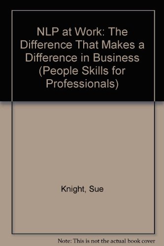 Beispielbild fr NLP at Work: The Essence of Excellence: The Difference That Makes a Difference in Business (People Skills for Professionals) zum Verkauf von WorldofBooks