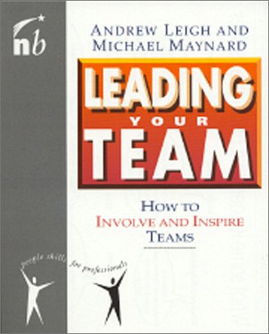 Stock image for Leading Your Team: How to Involve and Inspire Teams (People Skills for Professionals) for sale by AwesomeBooks