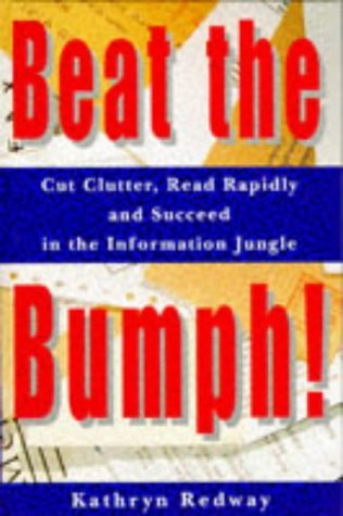 9781857881103: Beat the Bumph!: Cut Clutter, Read Rapidly and Succeed in the Information Jungle