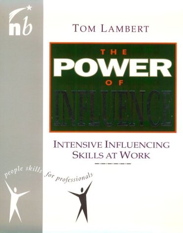 Imagen de archivo de The Power of Influence: Intensive Influencing Skills in Business (People Skills for Professionals) a la venta por WorldofBooks