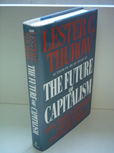 9781857881356: The Future of Capitalism: How Today's Economic Forces Will Shape Tomorrow's World