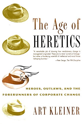 The Age Of Heretics: Heroes Outlaw: Heroes, Outlaws and the Forerunners of Corporate Change (9781857881578) by Kleiner, Art