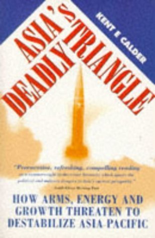 Beispielbild fr Asia's Deadly Triangle: How Arms, Energy, and Growth Threaten to Destabilize Asia-Pacific zum Verkauf von Wonder Book