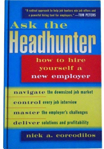 Imagen de archivo de Ask The Headhunter: How to Hire Yourself a New Employer a la venta por WorldofBooks