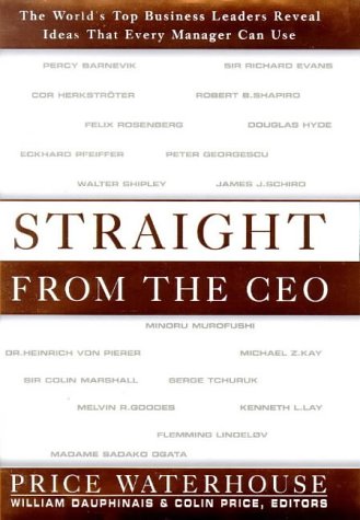 Beispielbild fr Straight from the CEO : The World's Top Business Leaders Reveal Ideas That Every Manager Can Use zum Verkauf von Better World Books Ltd