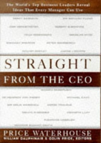 Imagen de archivo de Straight from the CEO : The World's Top Business Leaders Reveal Ideas That Every Manager Can Use a la venta por Better World Books Ltd