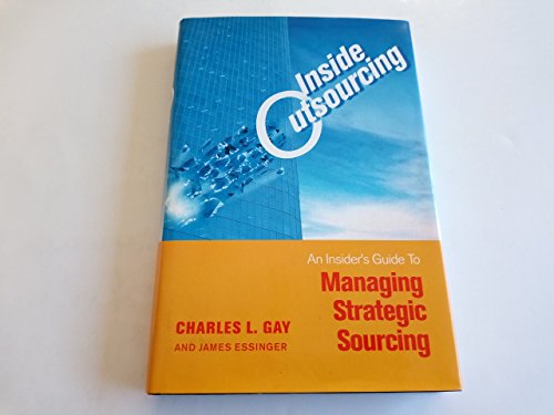 Inside Outsourcing: An Insider's Guide to Managing Strategic Sourcing