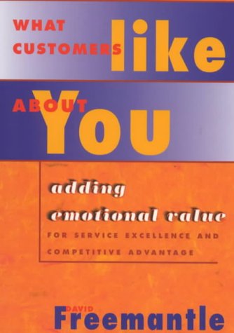 Imagen de archivo de What Customers Like About You: Adding Emotional Value for Service Excellence and Competitive Advantage a la venta por SecondSale