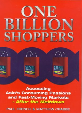 Beispielbild fr One Billion Shoppers : Accessing Asia's Consuming Passions, Fast Moving Trends and Future Markets - After the Meltdown zum Verkauf von Better World Books