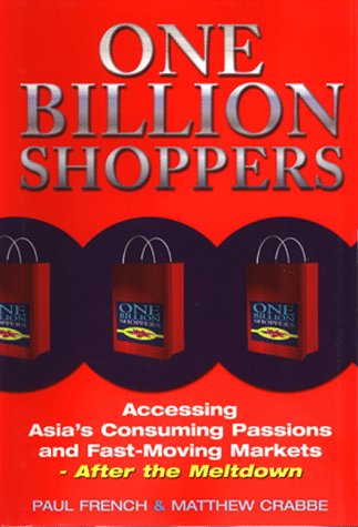9781857882100: One Billion Shoppers: Accessing Asia's Consuming Passions and Fast-Moving Markets: After the Meltdown