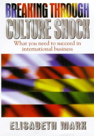 9781857882209: Breaking Through Culture Shock: What You Need to Succeed in International Business