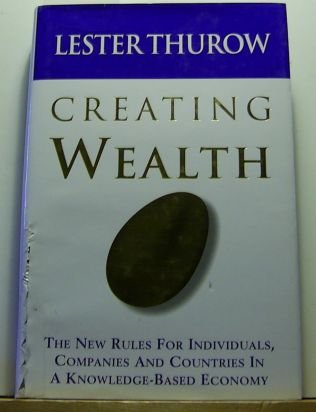 Creating Wealth: Building the Wealth Pyramid for Individuals, Corporations and Society (9781857882421) by Thurow, Lester