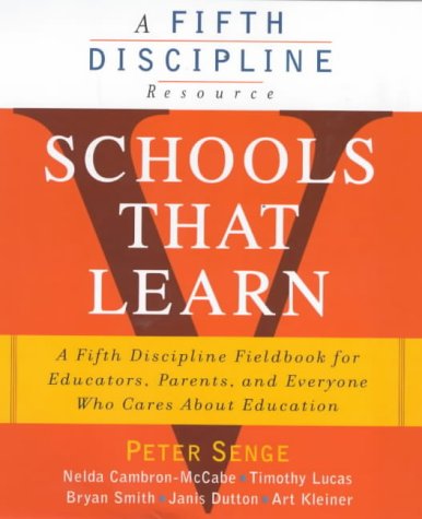 Stock image for Schools That Learn: A Fieldbook for Teachers, Administrators, Parents and Everyone Who Cares About Education (A Fifth Discipline Resource) for sale by WorldofBooks