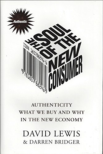 Imagen de archivo de The Soul of the New Consumer : Authenticity: What We Buy and Why in the New Economy a la venta por Better World Books