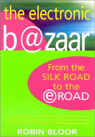 Stock image for The Electronic B@zaar : From the Silk Road to the Eroad for sale by Better World Books