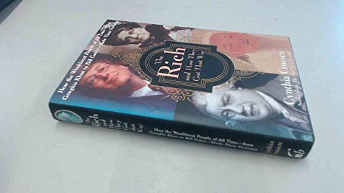 Imagen de archivo de The Rich and how they got That way. How the Wealthiest People of All Time - from Genghis Khan to Bill Gates - made Their Fortunes a la venta por PEND BOOKS