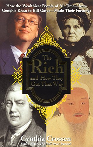 Beispielbild fr The Rich and How They Got That Way: How the Wealthiest People of All Time - from Genghis Khan to Bill Gates - Made Their Fortunes zum Verkauf von ThriftBooks-Atlanta