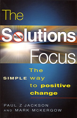 Beispielbild fr The Solutions Focus : The Simple Way to Positive Change zum Verkauf von Better World Books