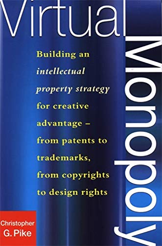 Stock image for Virtual Monopoly : Building an Intellectual Property Strategy for Creative Advantage for sale by Better World Books