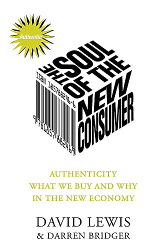 Stock image for Soul of the New Consumer: Authenticity - What We Buy and Why in the New Economy for sale by Wonder Book