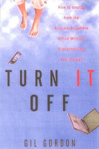 Beispielbild für Turn it Off: How to Unplug from the Anytime-anywhere Office without Disconnecting Your Career zum Verkauf von medimops