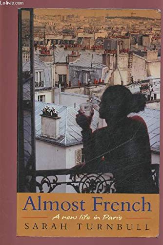 Beispielbild fr Almost French : Love and a New Life in Paris zum Verkauf von Better World Books: West