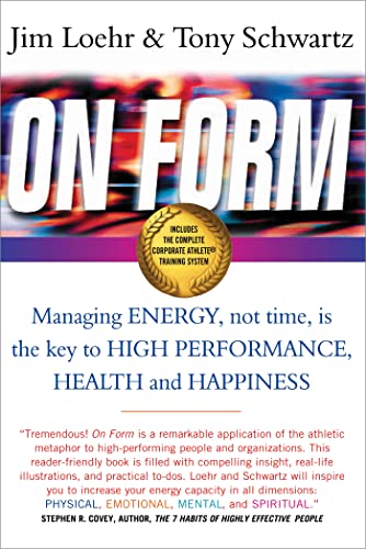 Imagen de archivo de On Form: Achieving High Energy Performance Without Sacrificing Health and Happiness and Life Balance: Managing Energy, Not Time, is the Key to High Performance, Health and Happiness a la venta por WorldofBooks
