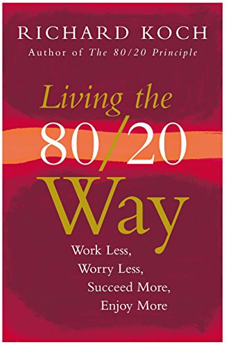 9781857883312: Living the 80/20 Way: Work Less, Worry Less, Succeed More, Enjoy More