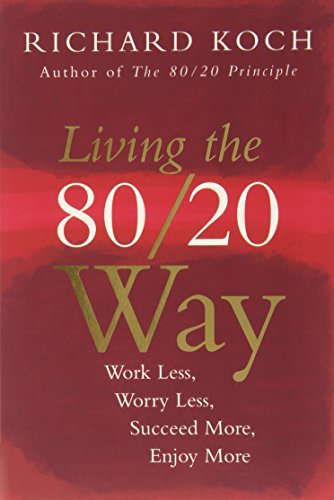 Stock image for Living The 80/20 Way: Work Less, Worry Less, Succeed More, Enjoy More for sale by Goodwill of Colorado