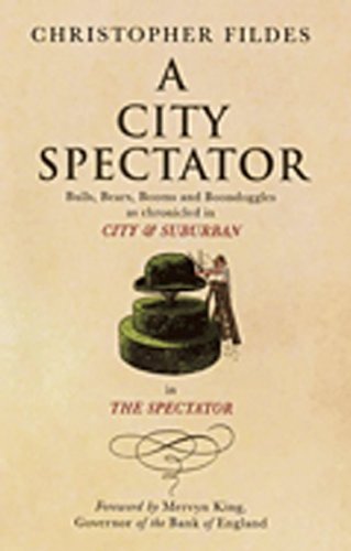 Beispielbild fr A City Spectator: Bulls, Bears, Booms and Boondoggles: As Chronicled in and#34;City and Suburbanand#34; in and#34;The Spectatorand#34;: As Chronicled in "City and Suburban" in "The Spectator" zum Verkauf von Brit Books