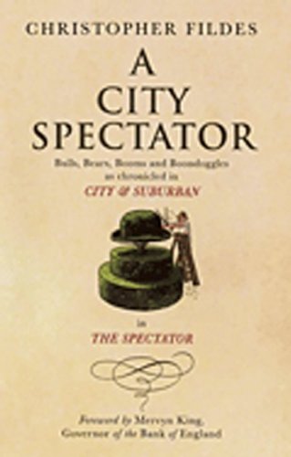 Stock image for A City Spectator: Bulls, Bears, Booms and Boondoggles: As Chronicled in "City & Suburban" in "The Spectator" for sale by WorldofBooks